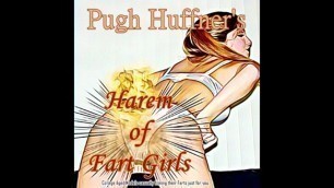 Harem of Fart Girls. more Details? Hit me up PughHuffner (gmail)