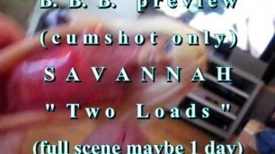 B.B.B. Preview: Savannah "2 Loads" (cum Only) AVI no Slomo