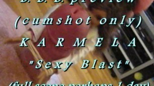 B.B.B. Preview: Karmela "sexy Blast 1"(cum Only) AVI noSloMo