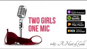 #45- a Hart of Gold (Two Girls one Mic: the Porncast)